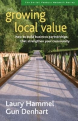 Growing Local Value : How to Build Business Partnerships That Str