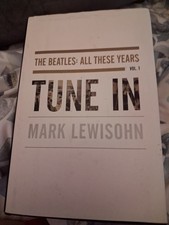 Tune In : The Beatles: All These Years by Mark Lewisohn (2013, Hardcover)