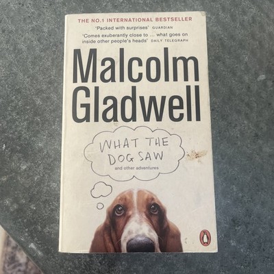 What the Dog Saw And Other Adventures By Malcolm Gladwell