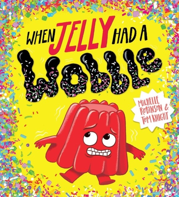 When Jelly Had A Wobble by Michelle Robinson - Bedtime Picture Story Book - NEW - Image 6