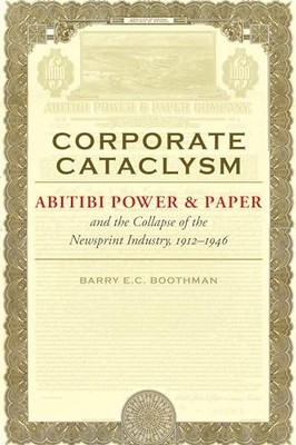 Corporate Cataclysm: Abitibi Power & Paper and the Collapse of the Newsprint In