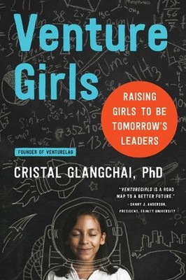 Venturegirls: Raising Girls to Be Tomorrow's Leaders by Cristal Glangchai (Engli