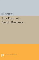 B. P. Reardon | The Form Of Greek Romance | Taschenbuch | Englisch (2014)