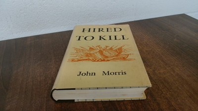 			Hired To Kill, John Morris, Rupert Hart-Davis, 1960, Hardcover		