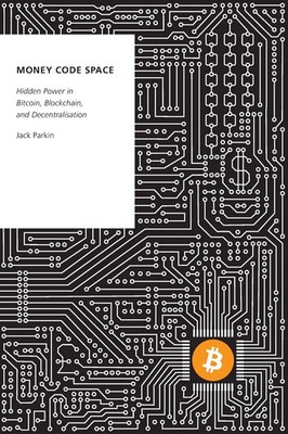 Money Code Space Hidden Power in Bitcoin, Blockchain, and Decentralisation Buch