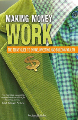 Making Money Work: The Teens' Guide to Saving, Investin - Library Binding NEW Ka