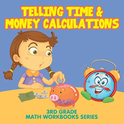 Telling Time & Money Calculations: 3rd Grade Math Workb -  NEW Baby Professor 20