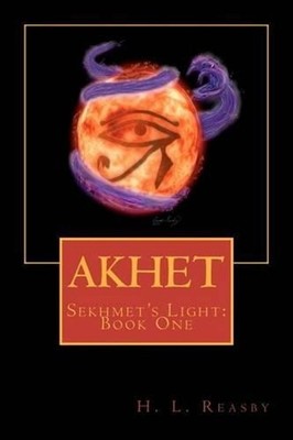 Akhet: Sekhmet's Light, Book One by H.L. Reasby (English) Paperback Book