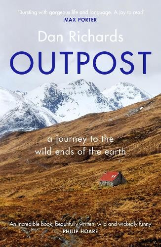 Outpost: A Journey to the Wild Ends of the Earth by Dan Richards NEW - Image 6
