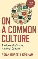 On a Common Culture: The Idea of a Shared National Culture By Gr