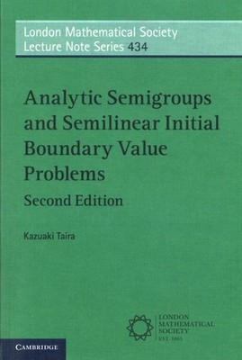 Analytic Semigroups and Semilinear Initial Boundary Value Problems, Paperback...