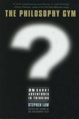 The Philosophy Gym: 25 Short Adventures in Thinking - Hardcover - GOOD