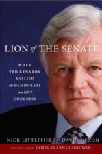 Lion of the Senate: When Ted Kennedy Rallied the Democrats in a GOP C - GOOD