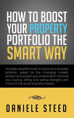 How to Boost Your Property Portfolio the Smart Way | Daniele Steed | Taschenbuch