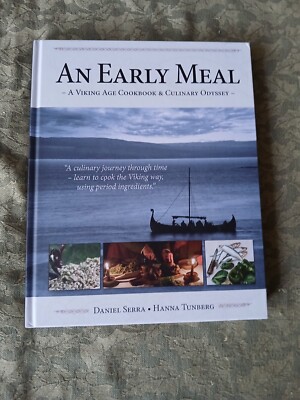 An Early Meal a Viking Age Cookbook and Culinary Odyssey by Daniel Serra