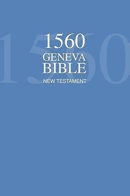 1560 Geneva Bible New Testament by Protestants (2016, Trade Paperback)