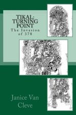 Tikal: Turning Point: The Invasion of 378 by Janice Van Cleve [Paperback]