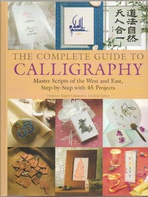 The Complete Guide to Calligraphy: Master Scripts of...
