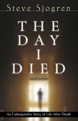 The Day I Died: An Unforgettable Story of Life After Death - VERY GOOD