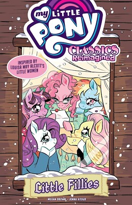 My Little Pony Classics Reimagined Little Fillies GN Little Women MLP TPB New NM