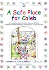 A Safe Place for Caleb: An Interactive Book for Kids, Teens and Adults with...