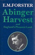 Abinger Harvest and England's Pleasant Land - Forster, E. M.
