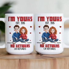 Couple I'm Yours No Returns Or Refunds - Personalized Mug, Anniversary Gift For