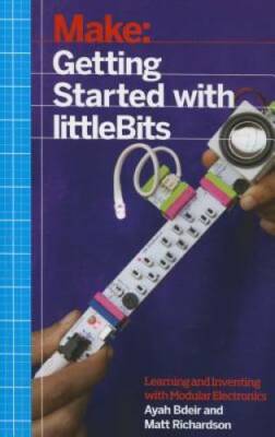 Getting Started with littleBits: Prototyping and Inventing with Modular E - GOOD
