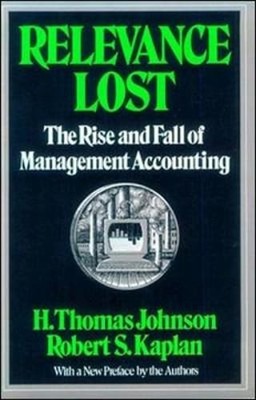 The Relevance Lost: Overcoming the Undertow of Expectations by H Thomas Johnson