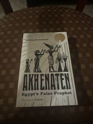 Akhenaten: Egypt's False Prophet by Nicholas Reeves (2005, Trade Paperback)