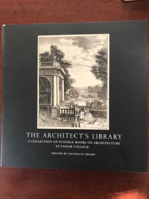 Architect's Library: Collection Notable Books On Architecture at VASSAR College