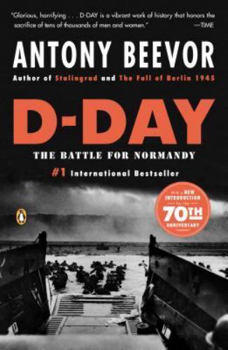 D-Day : The Battle for Normandy by Antony Beevor (2010, Trade Paperback)