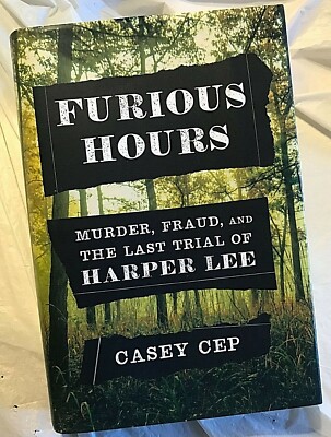 Casey Cep FURIOUS HOURS First Edition 6th Print Murder Fraud Trial  Harper Lee