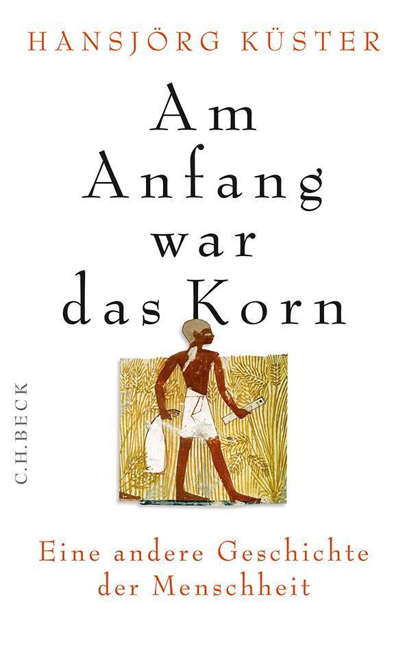 Thumbnail - Am Anfang War Das Korn Hansjörg Küster