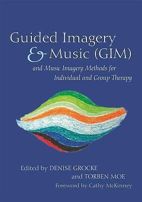 Guided Imagery & Music (GIM) and Music Imagery Methods for Individual and Group