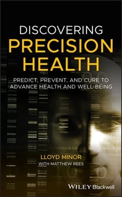 Discovering Precision Health: Predict, Prevent, and Cure to Advance Health and