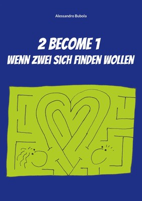 Alessandro Bubola | 2 become 1 - wenn zwei sich finden wollen | Taschenbuch