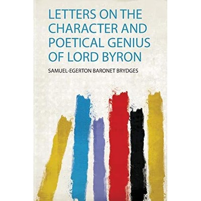 Letters on the Character and Poetical Genius of Lord By -  NEW Samuel-Egerton  2