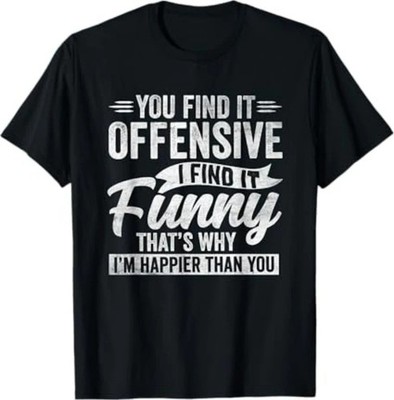 Funny Adult Humor Sarcastic Offensive Happy Feeling Quote T Shirt Gag Gift
