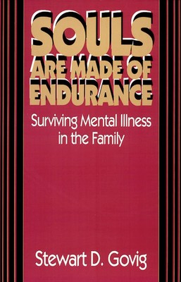 Souls Are Made of Endurance: Surviving Mental Illness in the Family