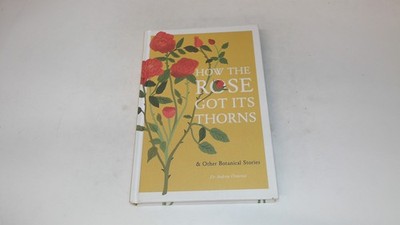 			How the Rose Got Its Thorns: And Other Botanical Stories, Ormerod		