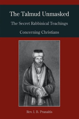 The Talmud Unmasked The Secret Rabbinical Teachings Concerning Christians Buch