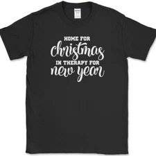 Home for Christmas In Therapy For New Years T-Shirt Funny Holiday Family Tee