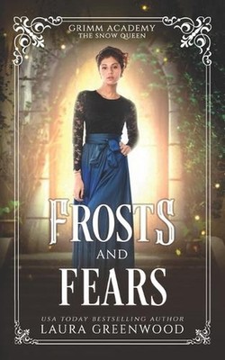 Frosts And Fears: A Fairy Tale Retelling Of The Snow Queen by Laura Greenwood Pa