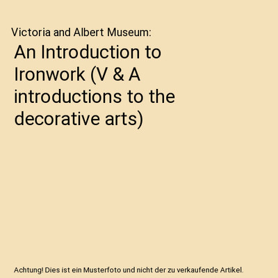 An Introduction to Ironwork [V & A introductions to the decorative arts], Victor