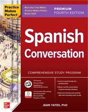 Practice Makes Perfect: Spanish Conversation, Premium Fourth Edition (Paperback