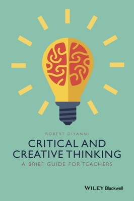 Critical and Creative Thinking   A Brief Guide for  Teachers DiYanni Paperback