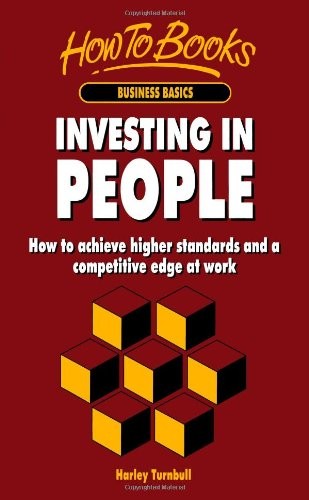 Investing in People: How to achieve higher standards and a compe