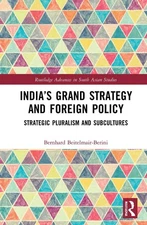 Indias Grand Strategy and Foreign Policy: Strategic Pluralism and Subcultures by