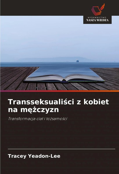 Transseksuali¿Ci Z Kobiet Na M¿¿Czyzn Transformacja Cia¿ I To¿Samo¿Ci Yeadon-Lee-image